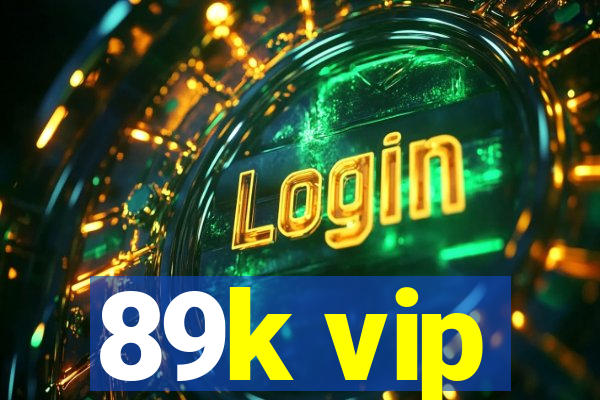 89k vip